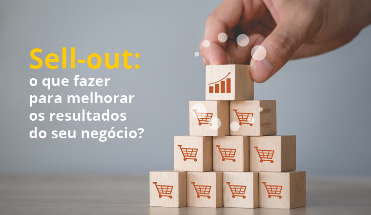 sell-out como estruturar para trazer resultados